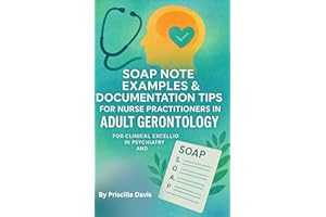 SOAP NOTE EXAMPLES & DOCUMENTATION TIPS FOR NURSE PRACTITIONERS IN ADULT GERONTOLOGY