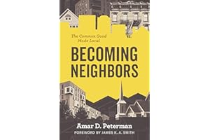 Becoming Neighbors: The Common Good Made Local