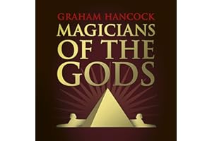 Magicians of the Gods: The Forgotten Wisdom of Earth's Lost Civilisation