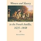 Women and Slavery in the French Antilles, 1635-1848