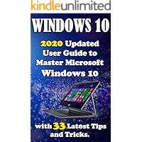 Windows 10: 2020 Updatеd Usеr Guidе to Mastеr Microsoft Windows 10 with 33 Latеst Tips and Tricks . book cover