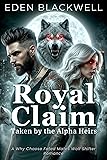 Royal Claim: Taken by the Alpha Heirs