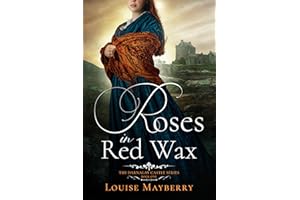 Roses in Red Wax: A Scottish Regency Historical Romance (The Darnalay Castle Series Book 1)