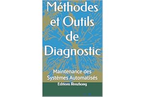 Méthodes et Outils de Diagnostic: Maintenance des Systèmes Automatisés (Méthodes et Outils de Diagnostic Industriels) (French