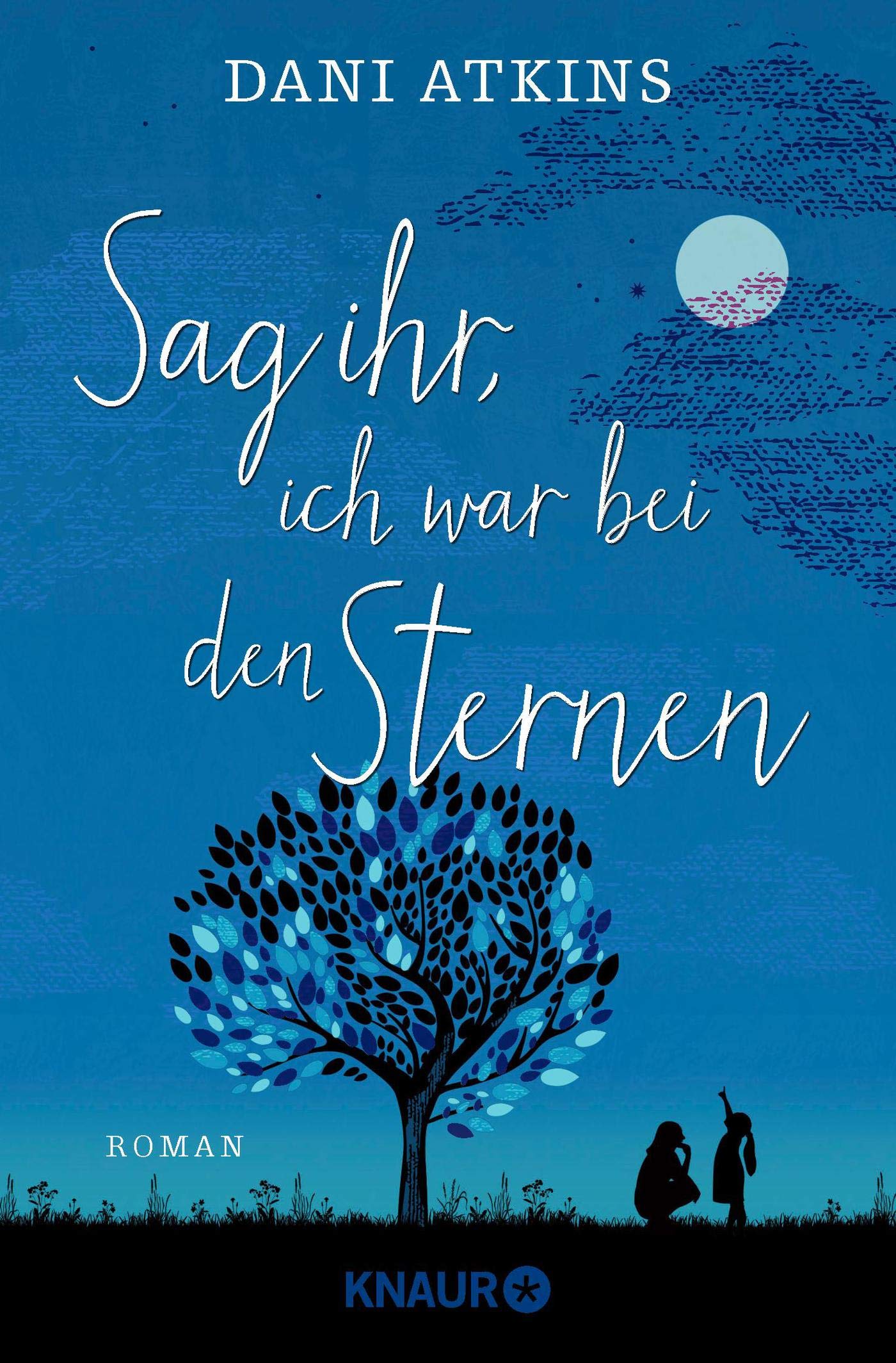 Sag Ihr Ich War Bei Den Sternen Atkins Dani 9783426524282 Amazon Com Books