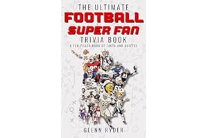 The Ultimate Football Super Fan Trivia Book: A Fun Filled Book of Facts and Quizzes about American Football