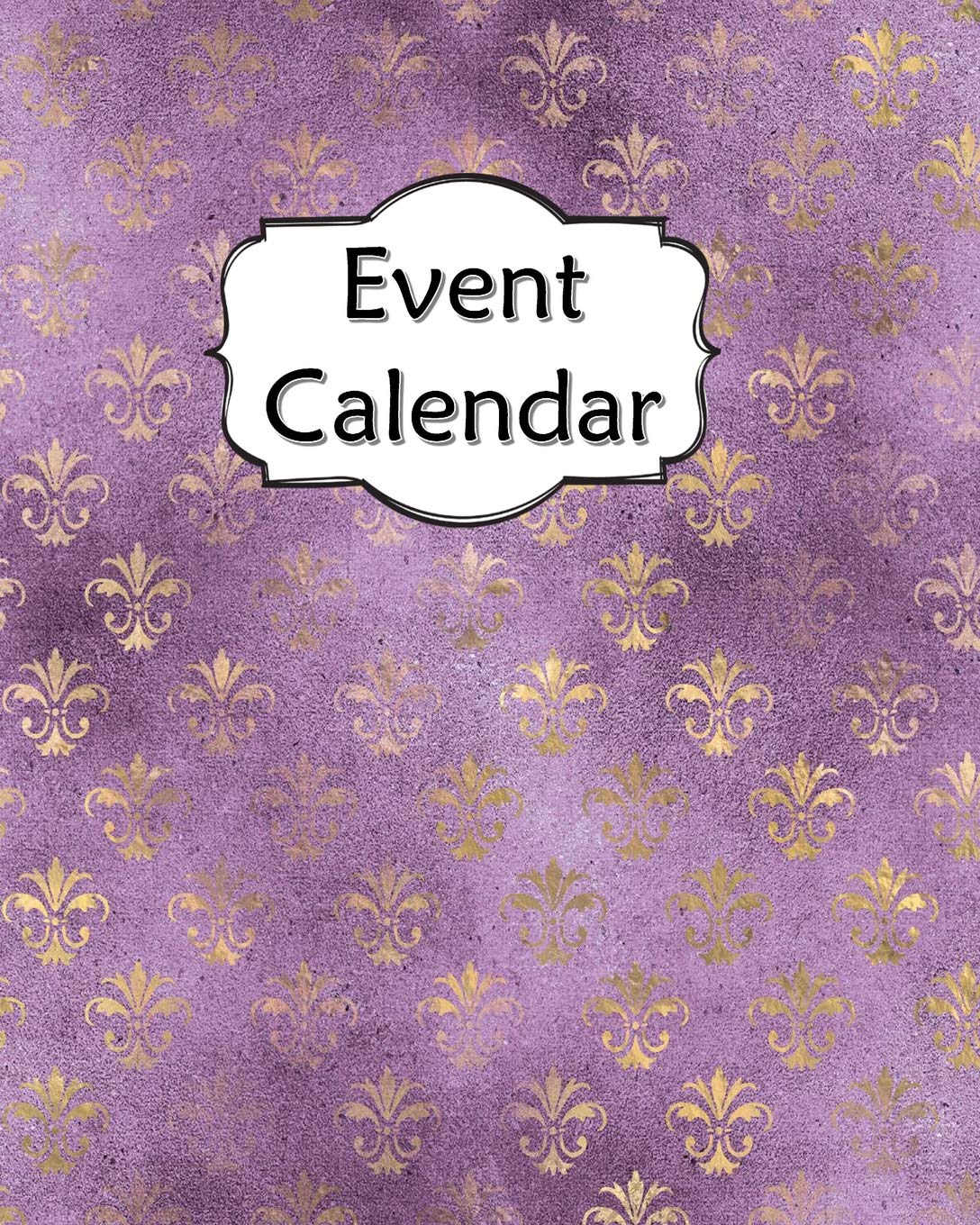 Event Calendar: Perpetual Record Book For Important Celebrations Birthdays Anniversaries With Monthly Address List Purple Gold 1