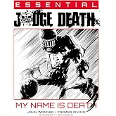 Essential Judge Death: My Name Is Death (Essential Judge Dredd)