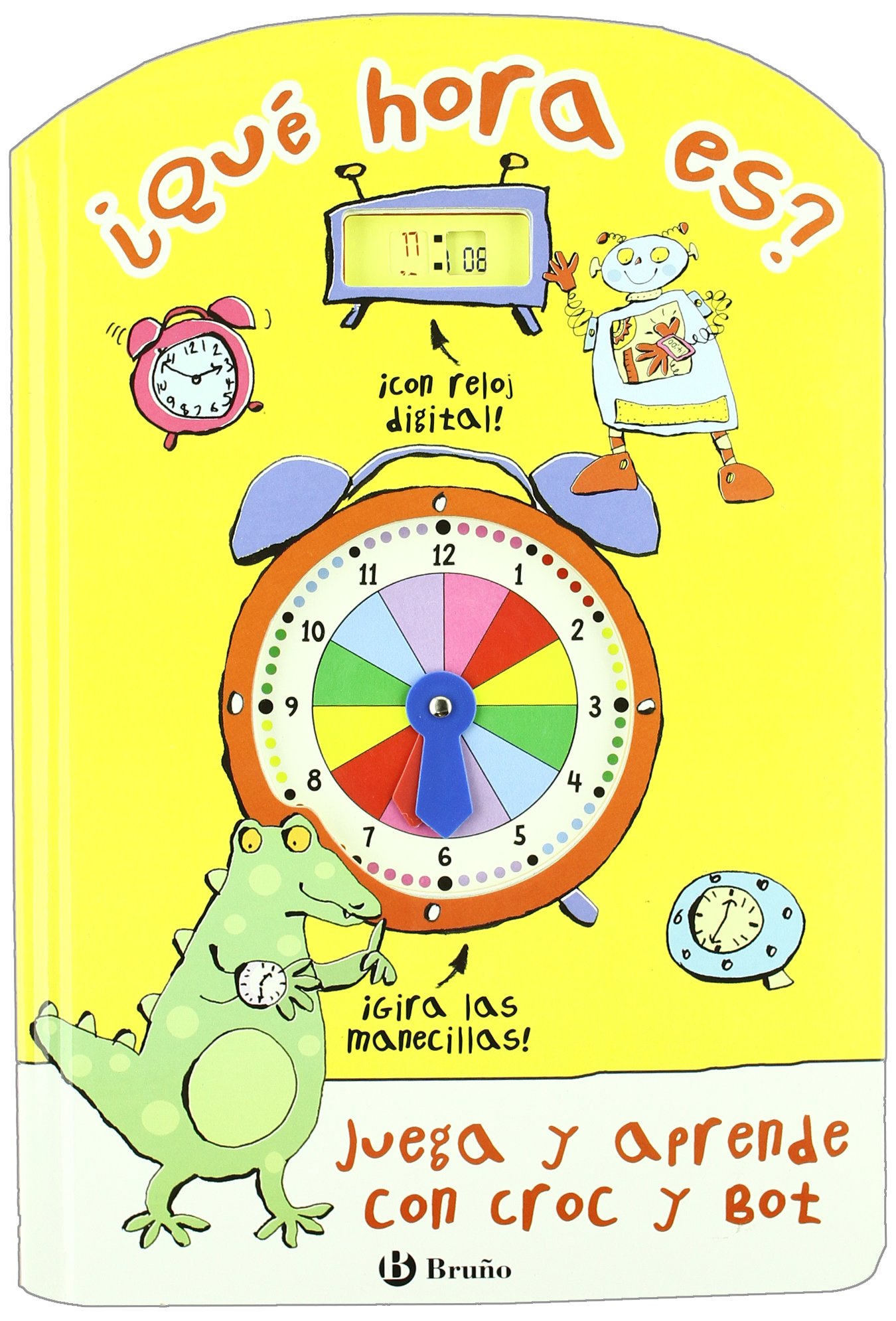 Que hora es? / Tell the Time with Croc and Bot (Juega Y Aprende Con Croc and Bot / Play and Learn With Croc and Bot) (Spanish Edition) (Spanish) Hardcover ...