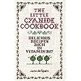 The Little Cyanide Cookbook; Delicious Recipes Rich in Vitamin B17