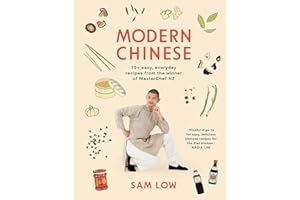 Modern Chinese: 70+ easy, everyday recipes from the winner of MasterChef NZ