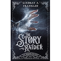 The Story Raider (The Weaver Trilogy Book 2) book cover