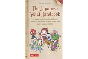 The Japanese Yokai Handbook: A Guide to the Spookiest Ghosts, Demons, Monsters and Evil Creatures from Japanese Folklore