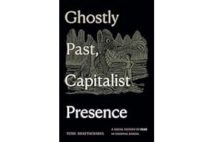 Ghostly Past, Capitalist Presence: A Social History of Fear in Colonial Bengal
