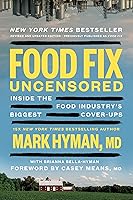 Food Fix Uncensored: Inside the Food Industry's Biggest Cover-Ups (The Dr. Mark Hyman Library)