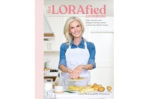 The LORAfied Cookbook: Easy Recipes and Budget-Friendly Hacks to Feed the Whole Family