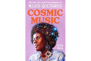 Cosmic Music: The Life, Art, and Transcendence of Alice Coltrane