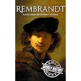 Rembrandt: A Life from Beginning to End (Biographies of Painters)