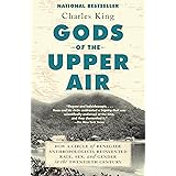 Gods of the Upper Air: How a Circle of Renegade Anthropologists Reinvented Race, Sex, and Gender in the Twentieth Century