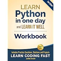 Python Workbook: Learn Python in one day and Learn It Well (Workbook with Questions, Solutions and Projects) (Learn Coding Fa
