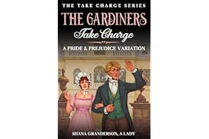 The Gardiners Take Charge: A Pride & Prejudice Variation (Take Charge Series)