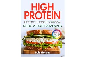 High Protein Cottage Cheese Cookbook for Vegetarian: Wholesome, Protein-Packed Vegetarian Meals Made Easy for Energy, Strengt