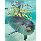 100 Facts Whales & Dolphins- Sea Mammals, Educational Projects, Fun Activities, Quizzes and More!