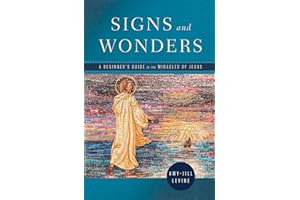 Signs and Wonders: A Beginner’s Guide to the Miracles of Jesus