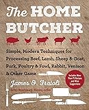 The Home Butcher: Simple, Modern Techniques for