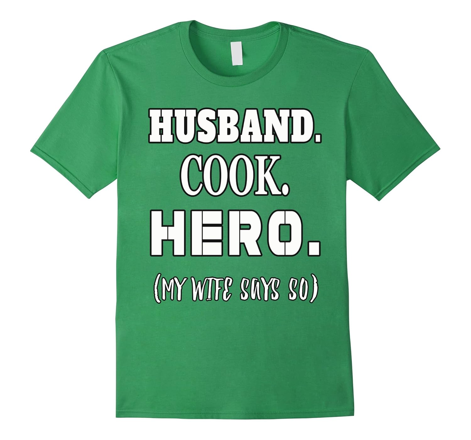 Husband Cook Hero My Wife Says So Funny T-shirt-ANZ