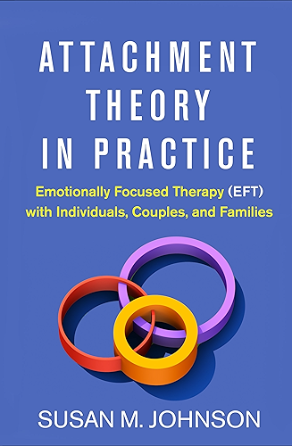 Download Attachment Theory in Practice: Emotionally Focused Therapy (EFT) with Individuals, Couples, and Families (English Edition) PDF