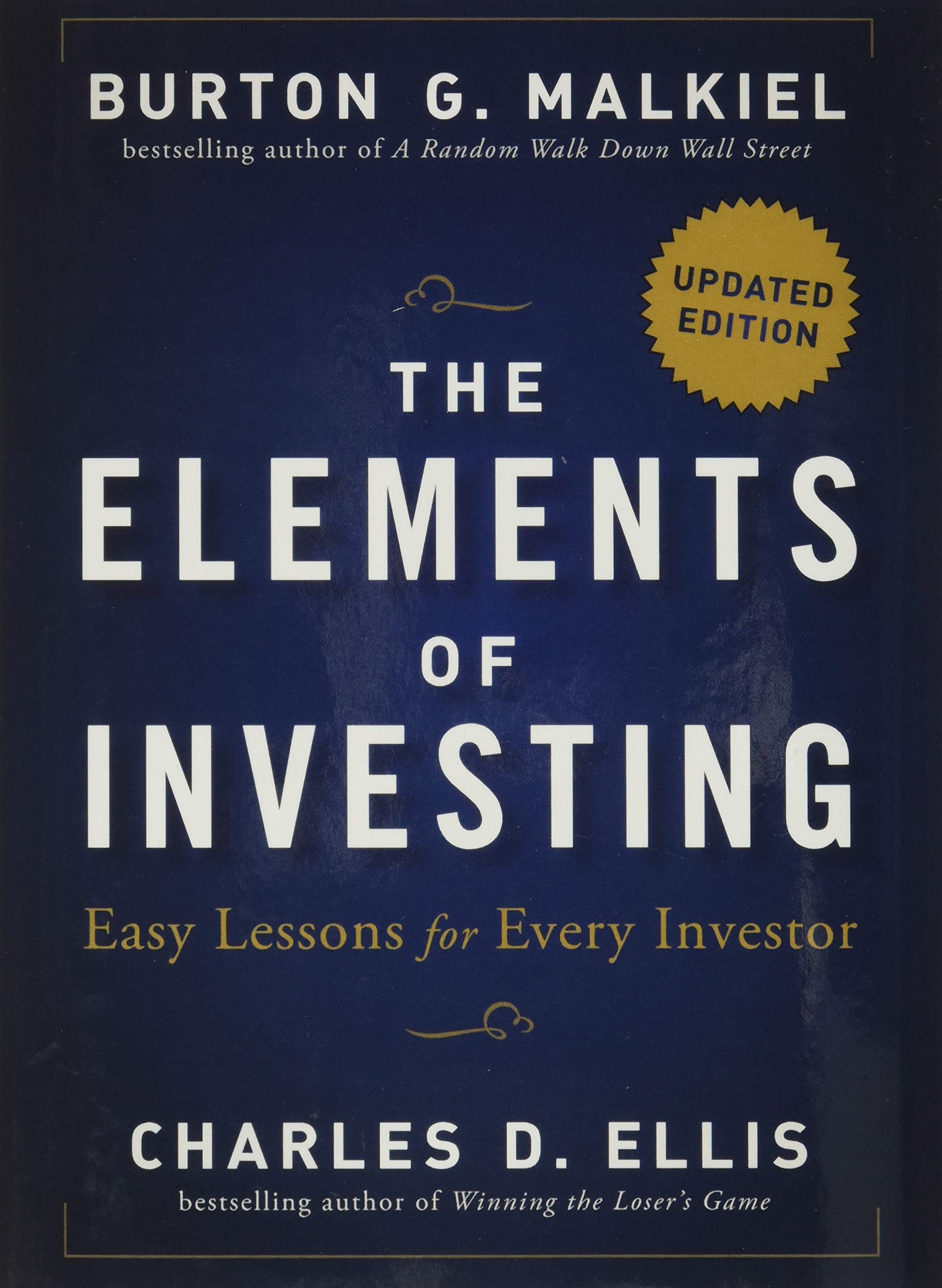 The Elements Of Investing Easy Lessons For Every Investor Malkiel Burton G Ellis Charles D 8601400387061 Amazon Com Books