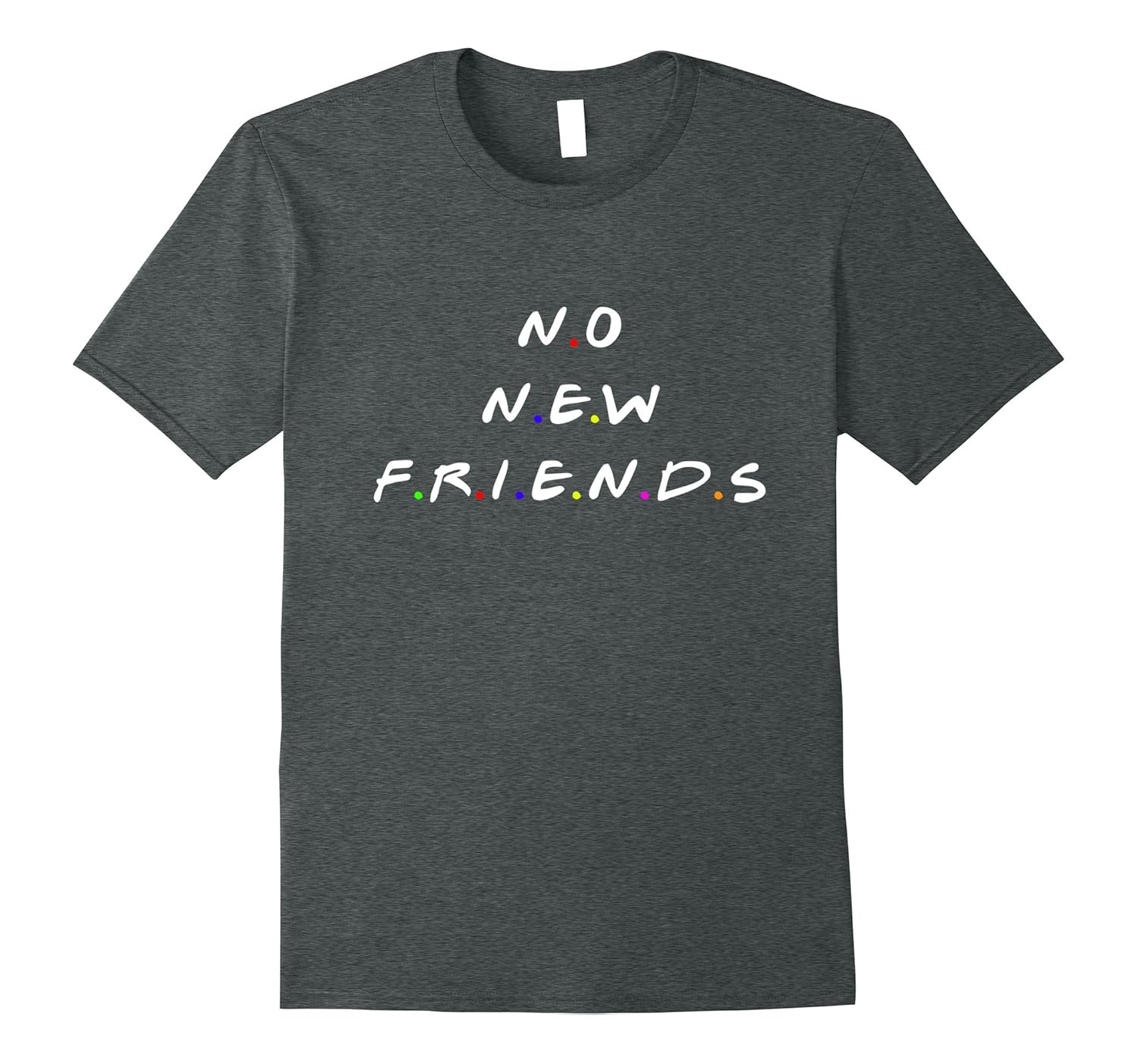 No New Friends T Shirt Teehay