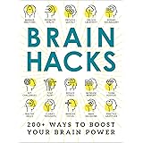 Brain Hacks: 200+ Ways to Boost Your Brain Power