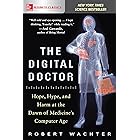 The Digital Doctor: Hope, Hype, and Harm at the Dawn of Medicine’s Computer Age