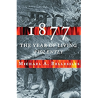 1877: America's Year of Living Violently book cover 1877: America's Year of Living Violently book cover