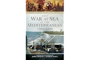 The War at Sea in the Mediterranean, 1940–1944 (Despatches from the Front)