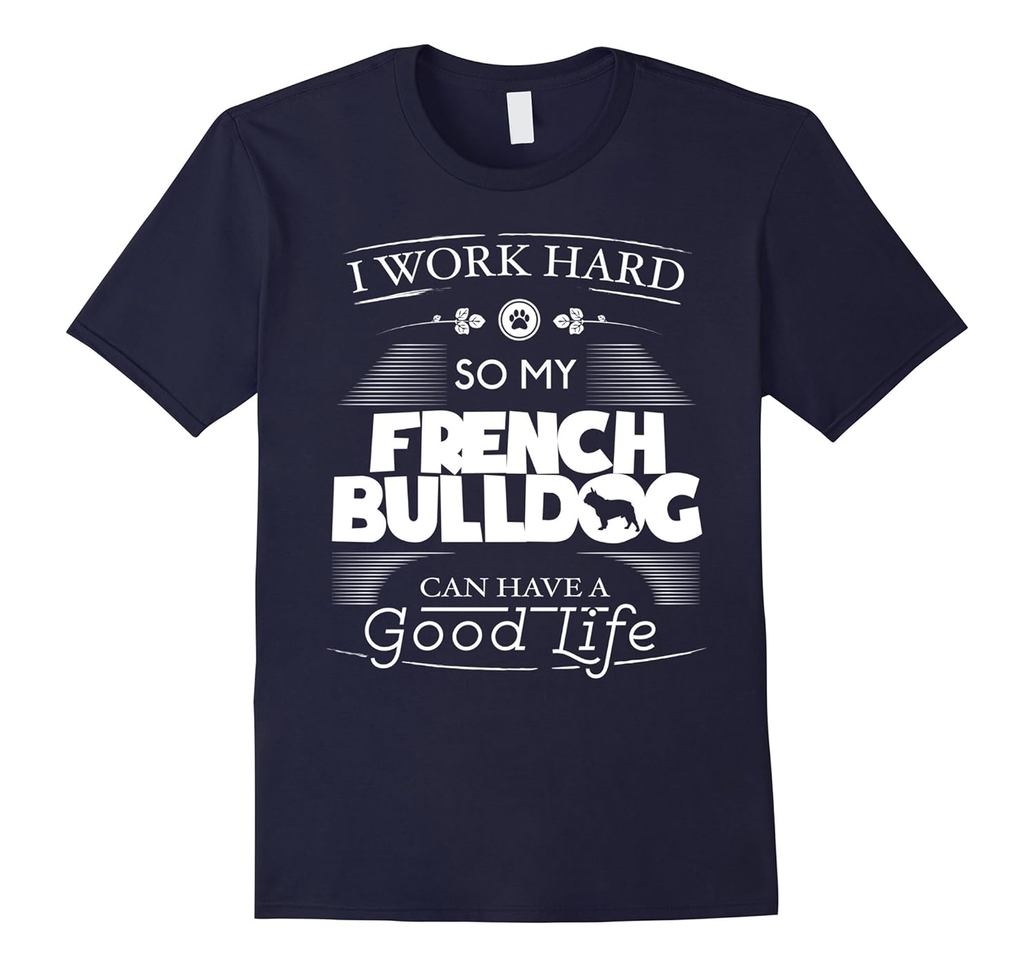 Funny French Bulldog T Shirt I Work Hard So My French Bull-ANZ