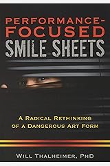 Performance-Focused Smile Sheets: A Radical Rethinking of a Dangerous Art Form