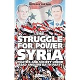 The Struggle for Power in Syria: Politics and Society Under Asad and the Ba'th Party