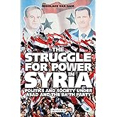 The Struggle for Power in Syria: Politics and Society Under Asad and the Ba'th Party