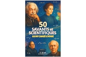 50 Savants et Scientifiques qui ont changé le monde (French Edition)