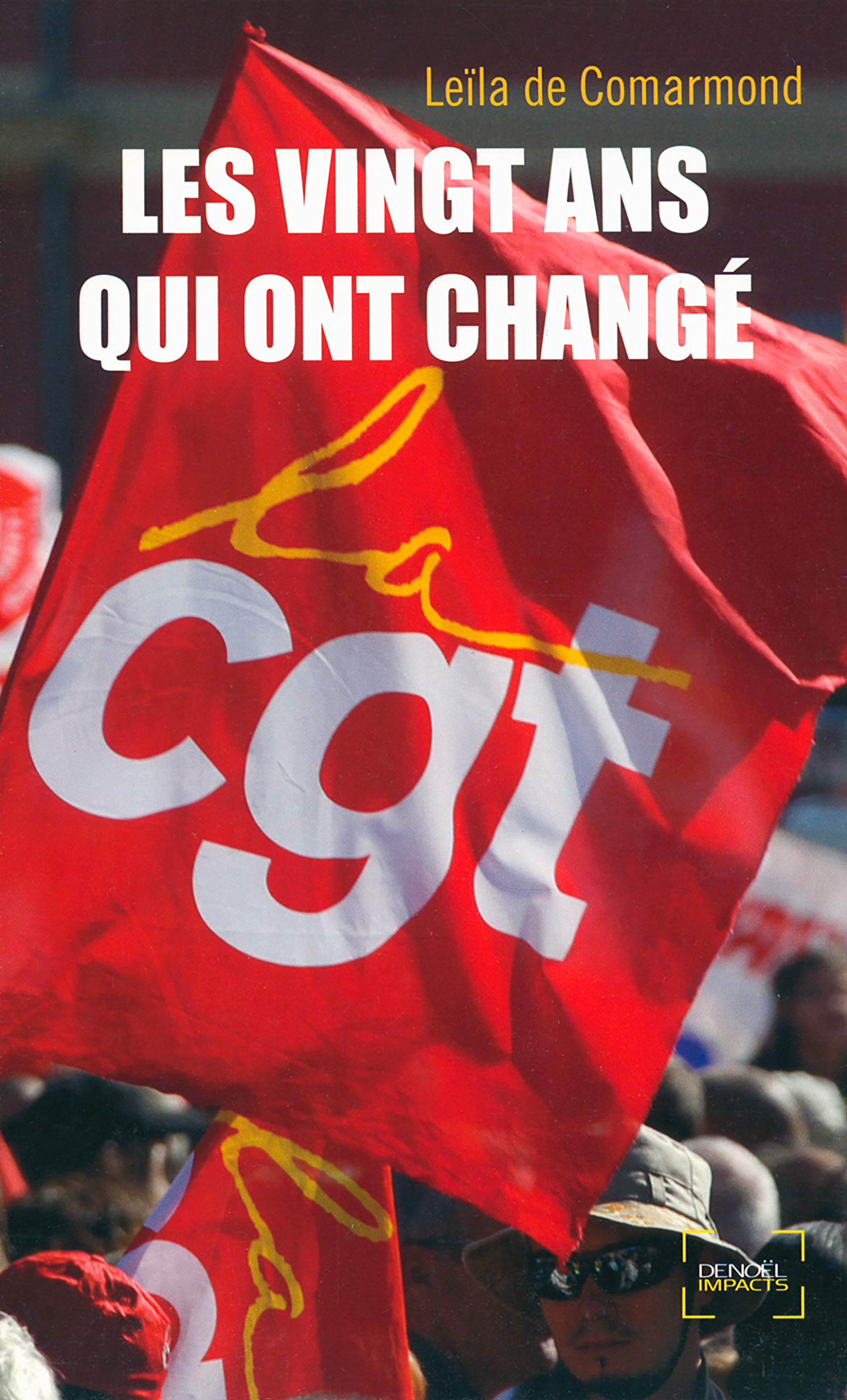 Amazon Fr Les Vingt Ans Qui Ont Change La Cgt Comarmond Leila De Livres Amazon Fr Les Vingt Ans Qui Ont Change La Cgt Comarmond Leila De Livres