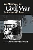The Memory of the Civil War in American Culture (Civil War America)