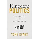 Kingdom Politics: Returning God to Government
