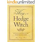 The Way of the Hedge Witch: Rituals and Spells for Hearth and Home