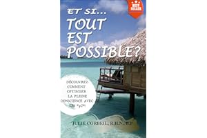 ET SI... TOUT EST POSSIBLE?: Découvrez comment optimiser la pleine conscience avec les "3C"! (French Edition)