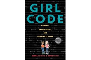Girl Code: Gaming, Going Viral, and Getting It Done