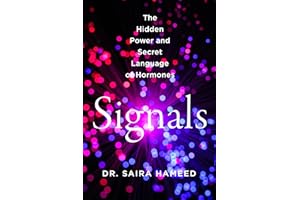 Signals: The Hidden Power and Secret Language of Hormones – A Scientific Guide to Understanding How the Body Talks to Itself