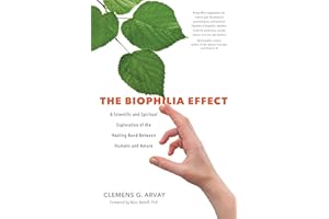 The Biophilia Effect: A Scientific and Spiritual Exploration of the Healing Bond Between Humans and Nature